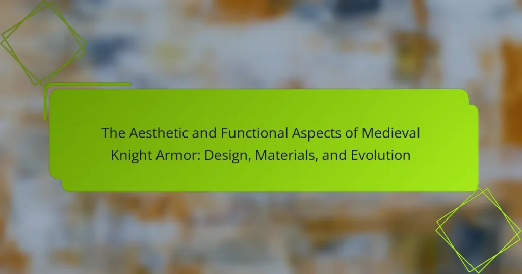 The Aesthetic and Functional Aspects of Medieval Knight Armor: Design, Materials, and Evolution