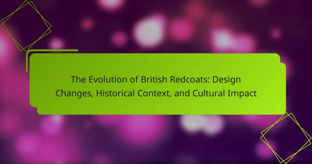 The Evolution of British Redcoats: Design Changes, Historical Context, and Cultural Impact
