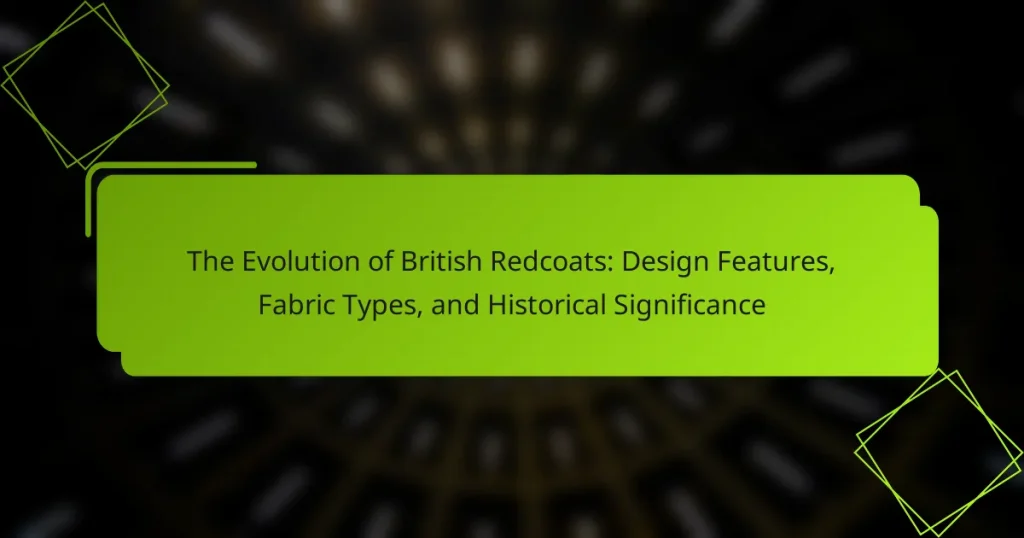 The Evolution of British Redcoats: Design Features, Fabric Types, and Historical Significance
