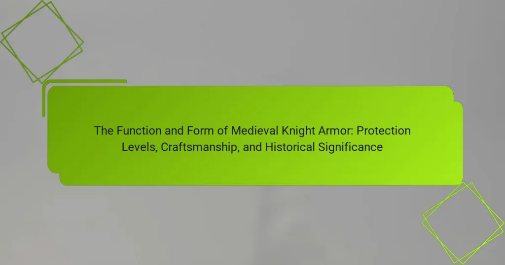 The Function and Form of Medieval Knight Armor: Protection Levels, Craftsmanship, and Historical Significance