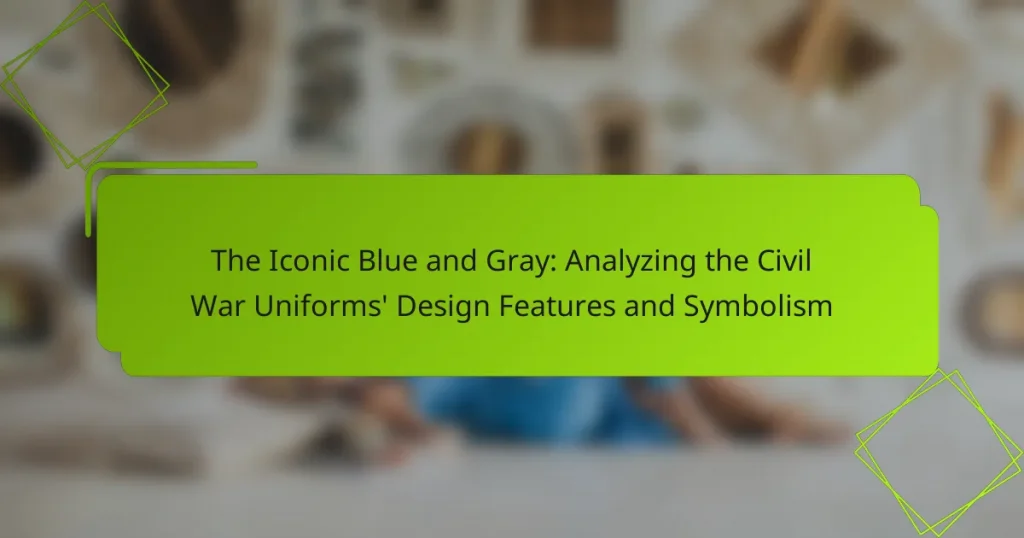 The Iconic Blue and Gray: Analyzing the Civil War Uniforms’ Design Features and Symbolism