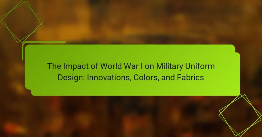 The Impact of World War I on Military Uniform Design: Innovations, Colors, and Fabrics