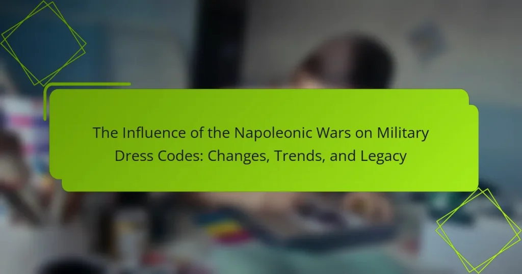 The Influence of the Napoleonic Wars on Military Dress Codes: Changes, Trends, and Legacy
