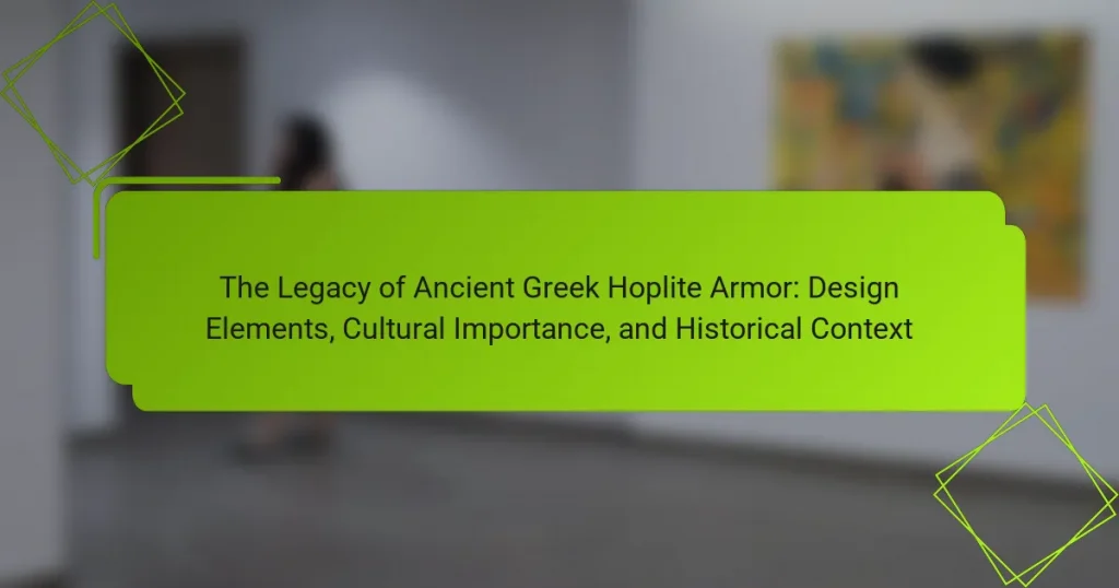 The Legacy of Ancient Greek Hoplite Armor: Design Elements, Cultural Importance, and Historical Context