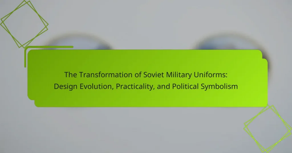 The Transformation of Soviet Military Uniforms: Design Evolution, Practicality, and Political Symbolism
