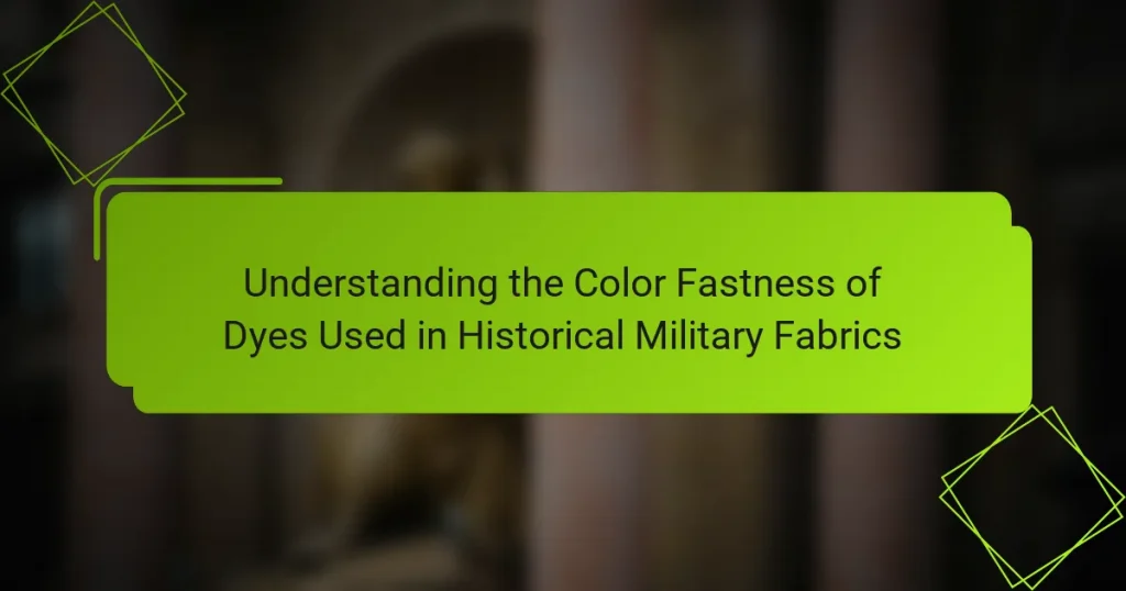 Understanding the Color Fastness of Dyes Used in Historical Military Fabrics