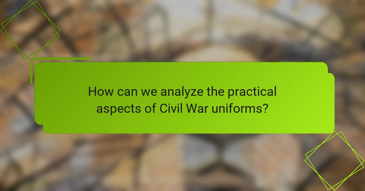 How can we analyze the practical aspects of Civil War uniforms?