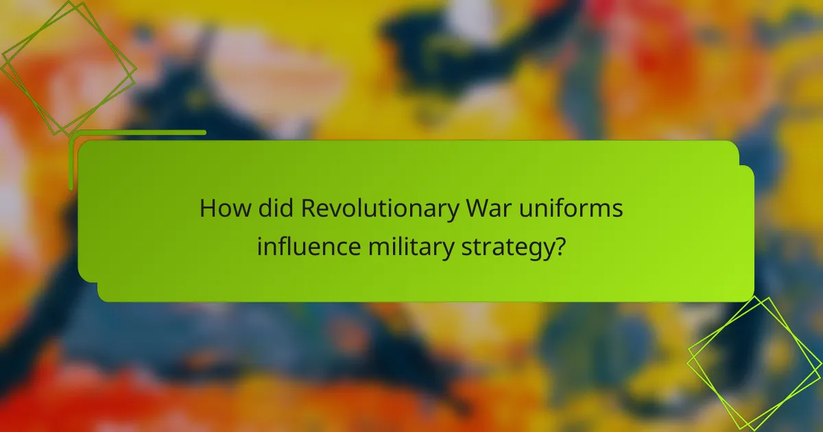 How did Revolutionary War uniforms influence military strategy?