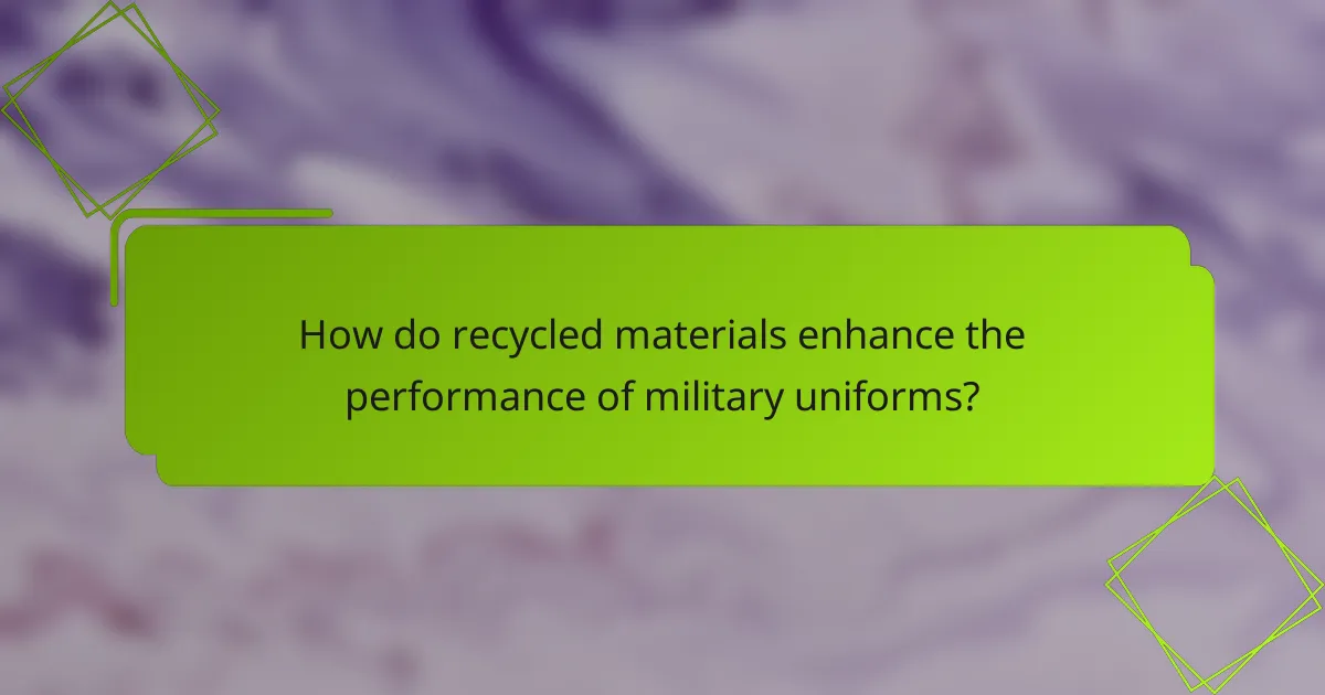How do recycled materials enhance the performance of military uniforms?