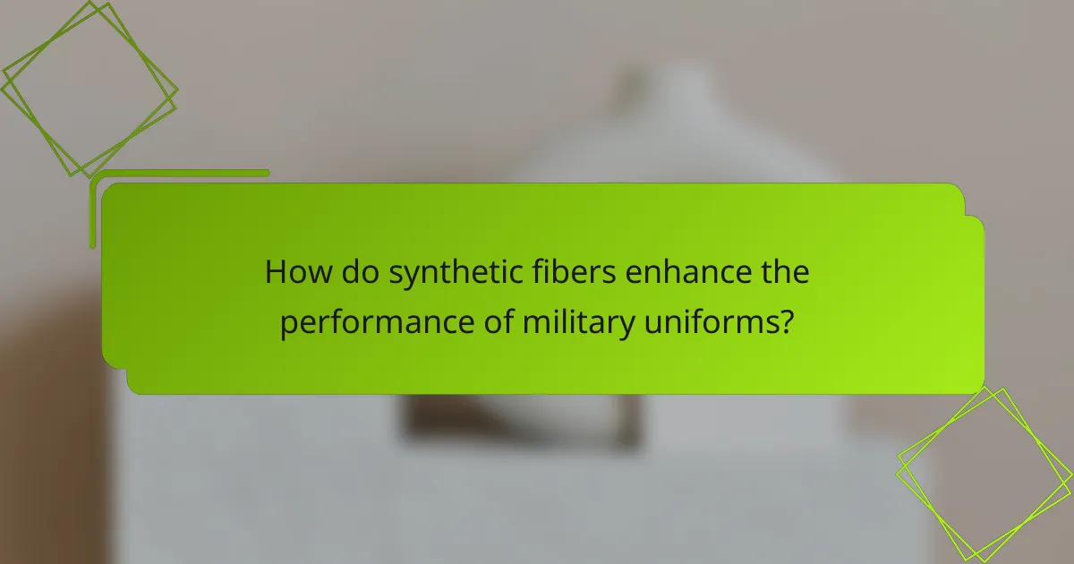How do synthetic fibers enhance the performance of military uniforms?