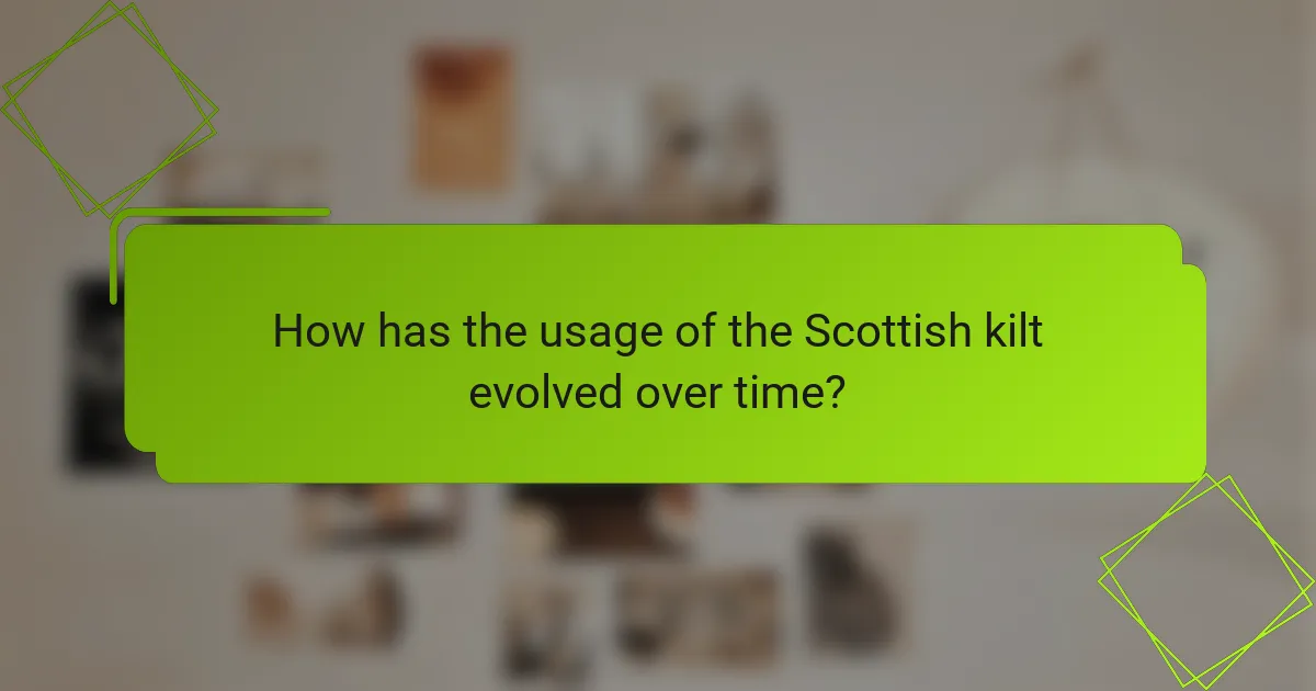 How has the usage of the Scottish kilt evolved over time?