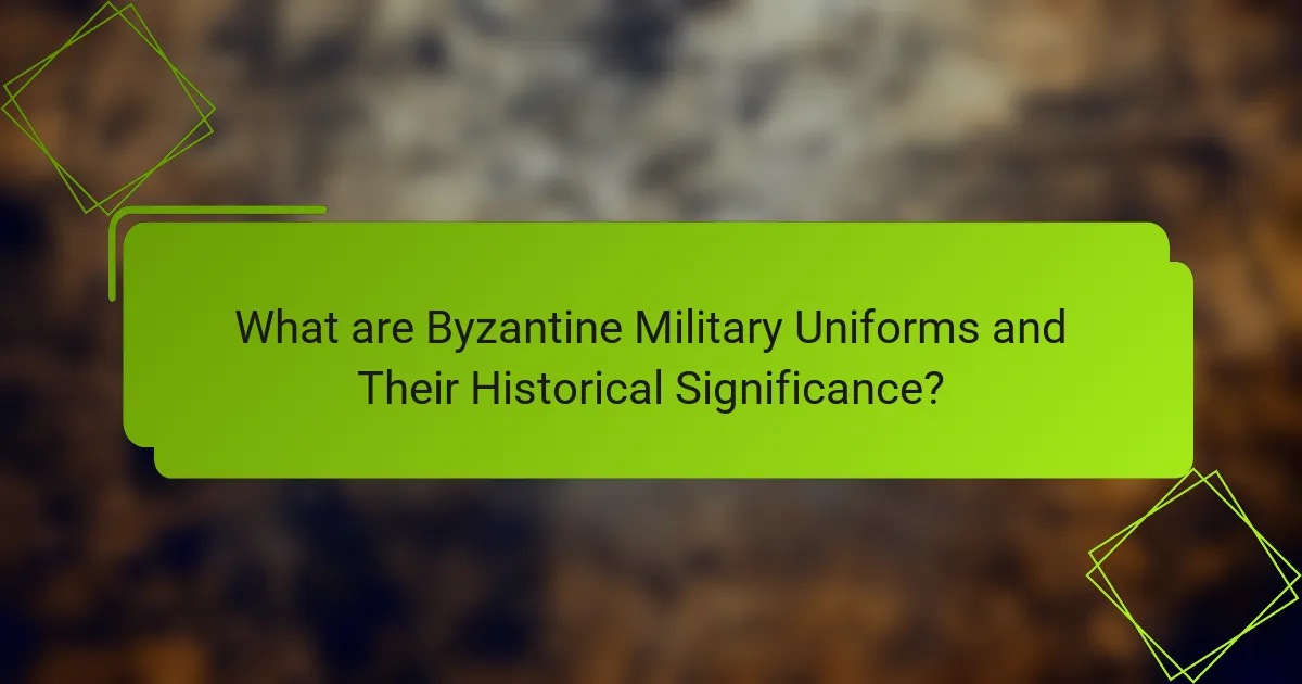 What are Byzantine Military Uniforms and Their Historical Significance?
