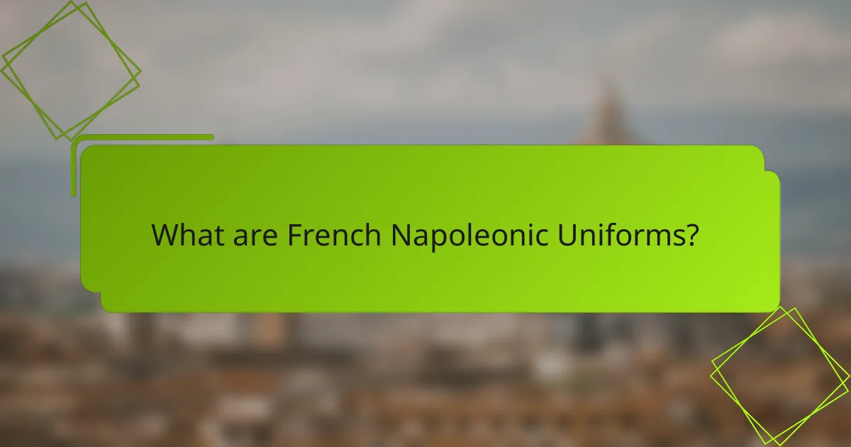 What are French Napoleonic Uniforms?