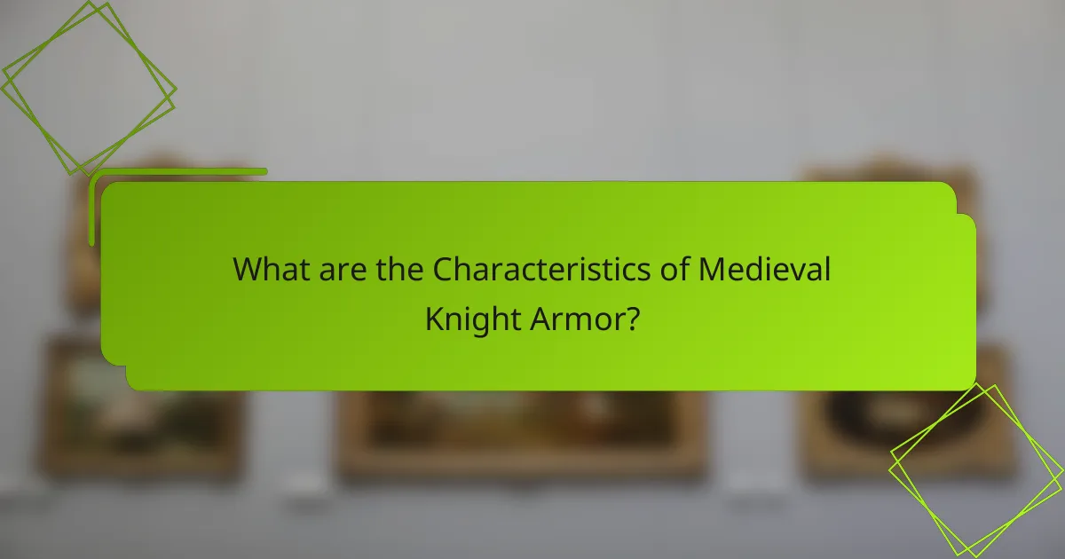 What are the Characteristics of Medieval Knight Armor?