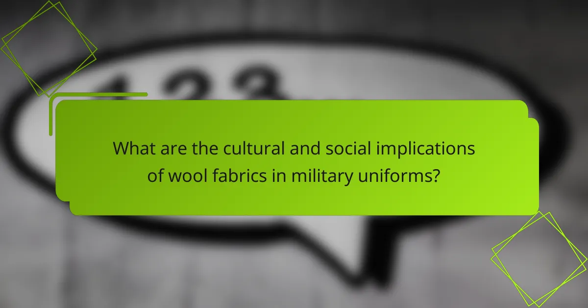 What are the cultural and social implications of wool fabrics in military uniforms?