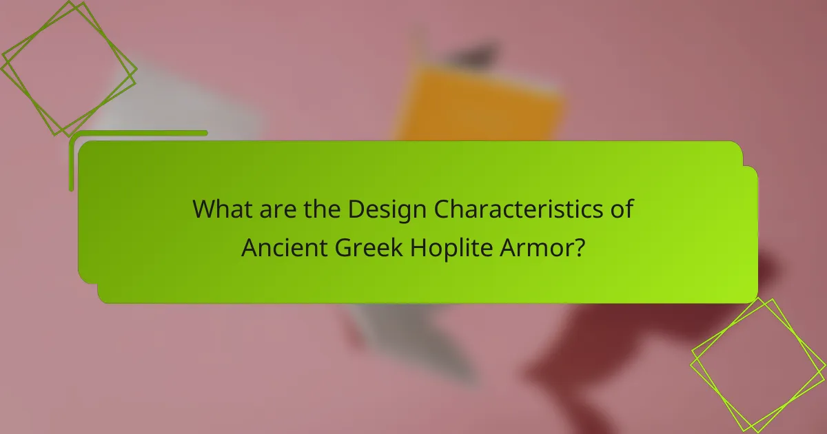 What are the Design Characteristics of Ancient Greek Hoplite Armor?