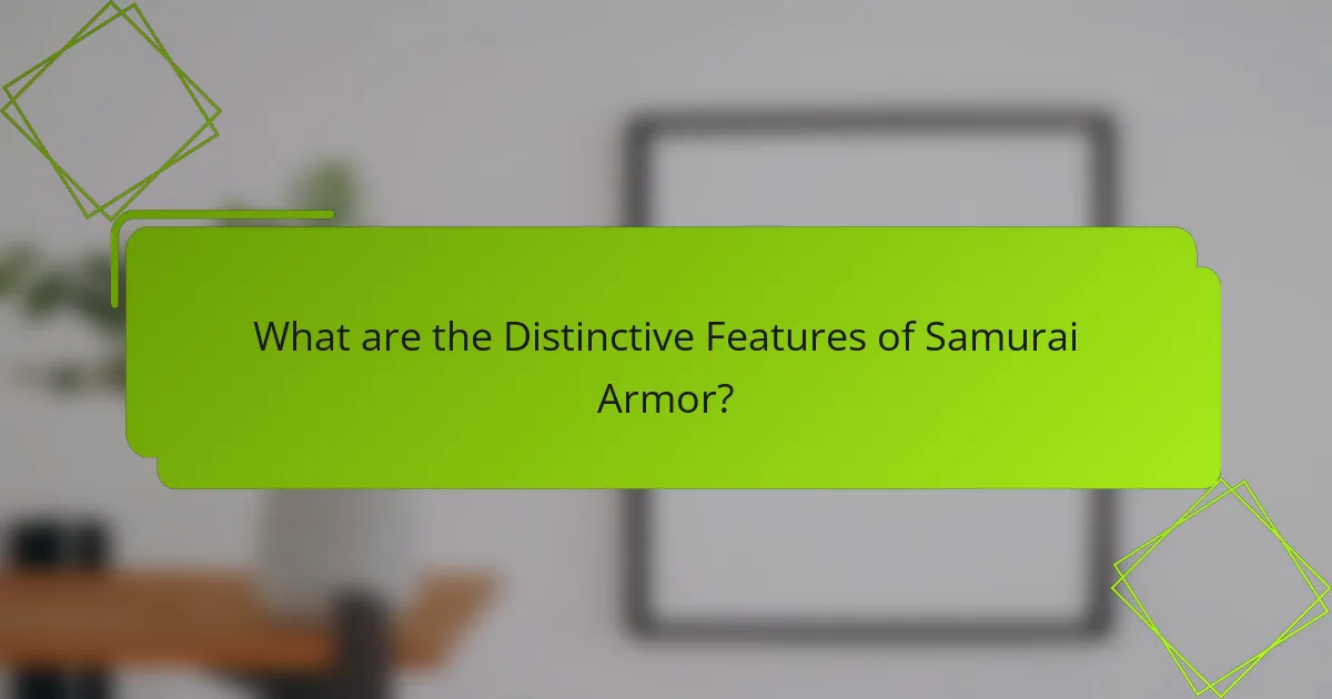 What are the Distinctive Features of Samurai Armor?