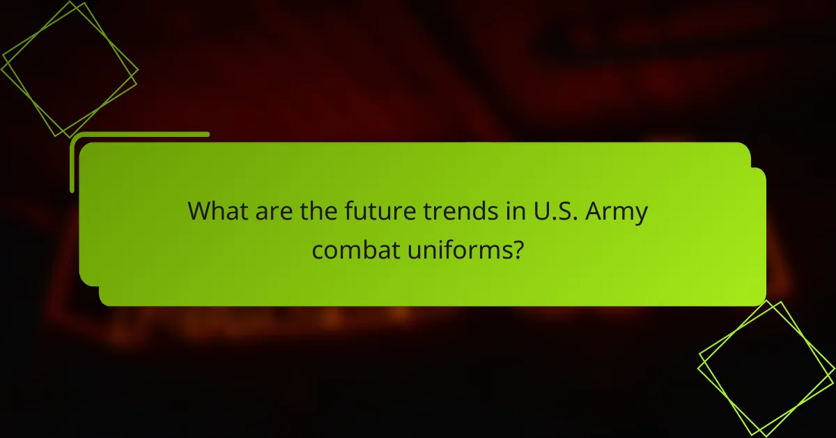 What are the future trends in U.S. Army combat uniforms?