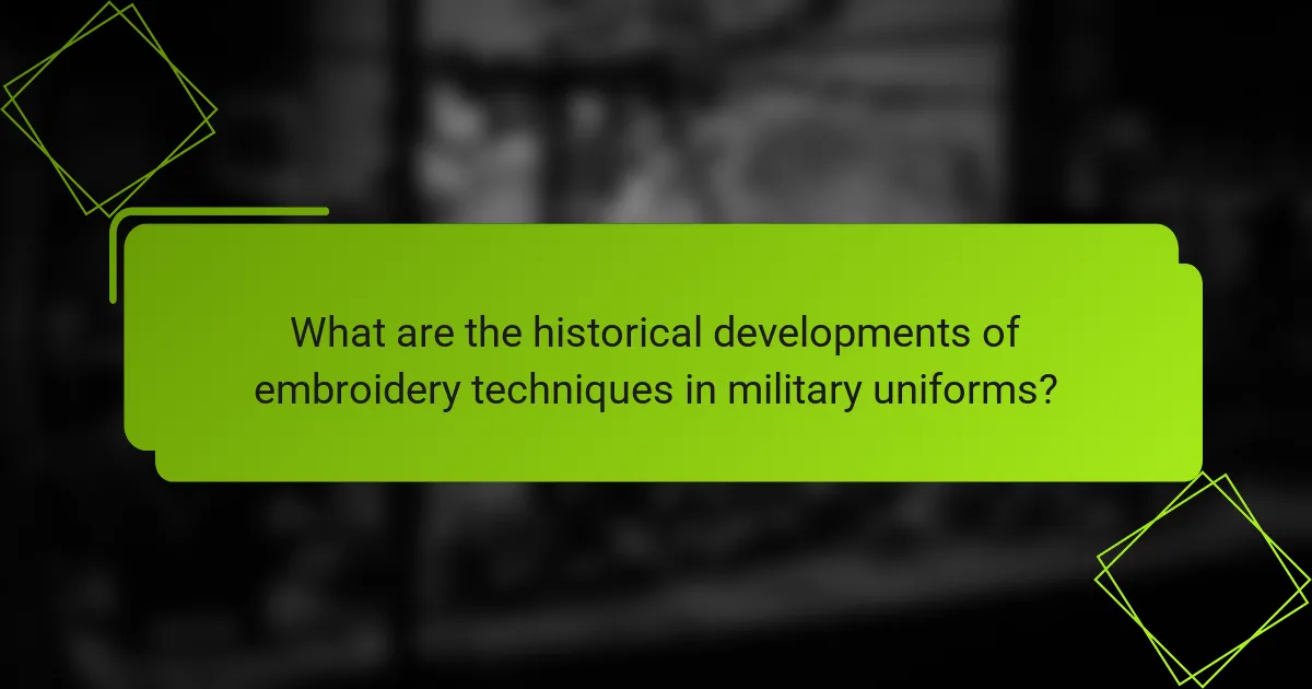 What are the historical developments of embroidery techniques in military uniforms?