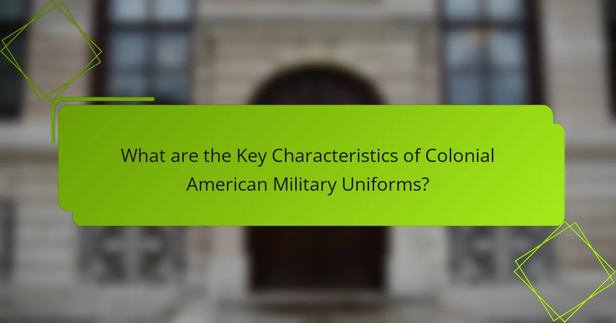 What are the Key Characteristics of Colonial American Military Uniforms?