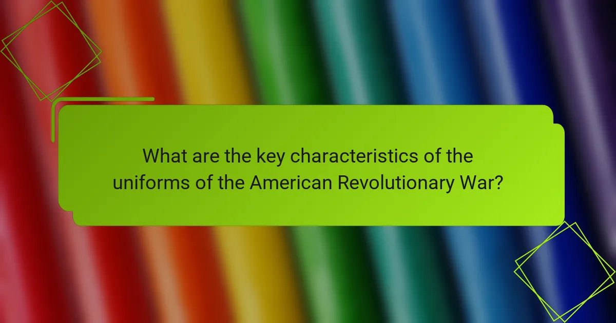 What are the key characteristics of the uniforms of the American Revolutionary War?