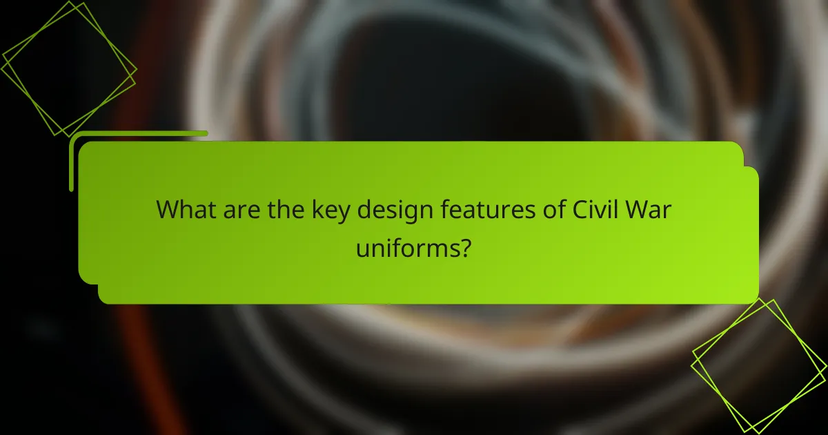 What are the key design features of Civil War uniforms?