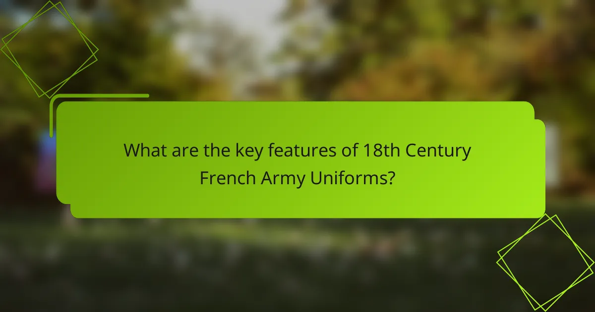 What are the key features of 18th Century French Army Uniforms?