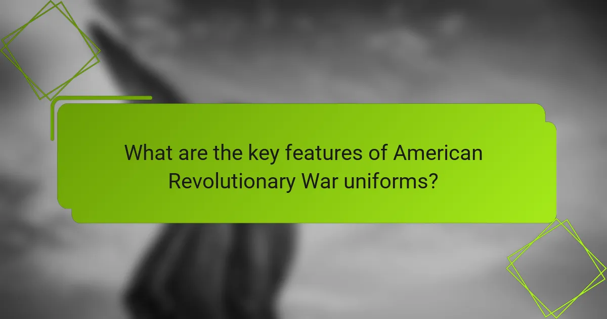 What are the key features of American Revolutionary War uniforms?