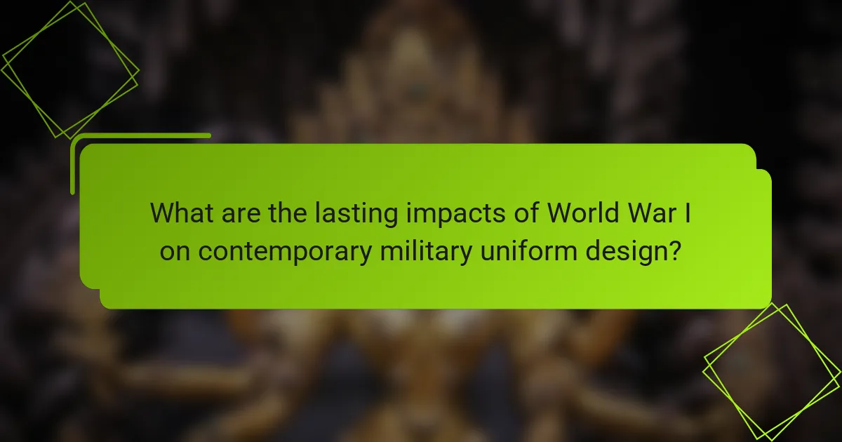 What are the lasting impacts of World War I on contemporary military uniform design?