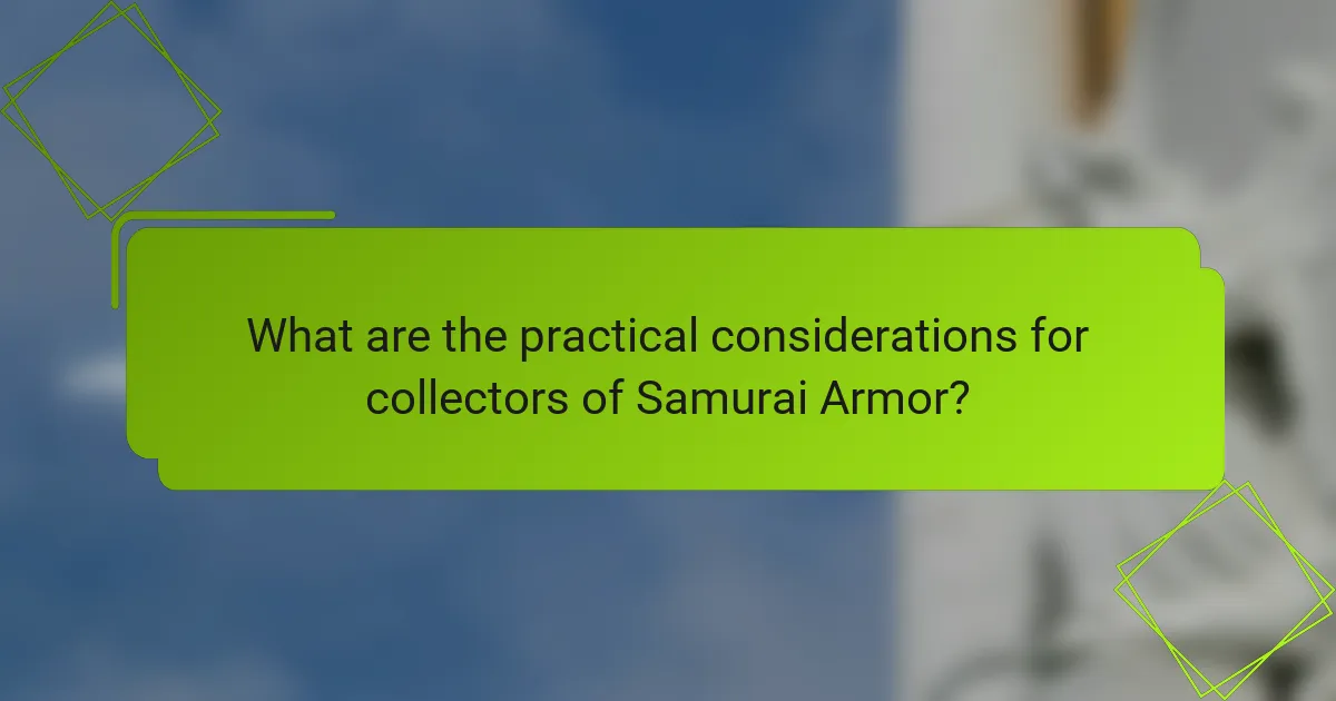 What are the practical considerations for collectors of Samurai Armor?
