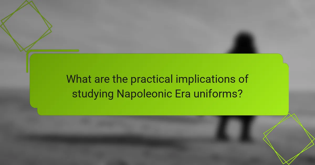 What are the practical implications of studying Napoleonic Era uniforms?