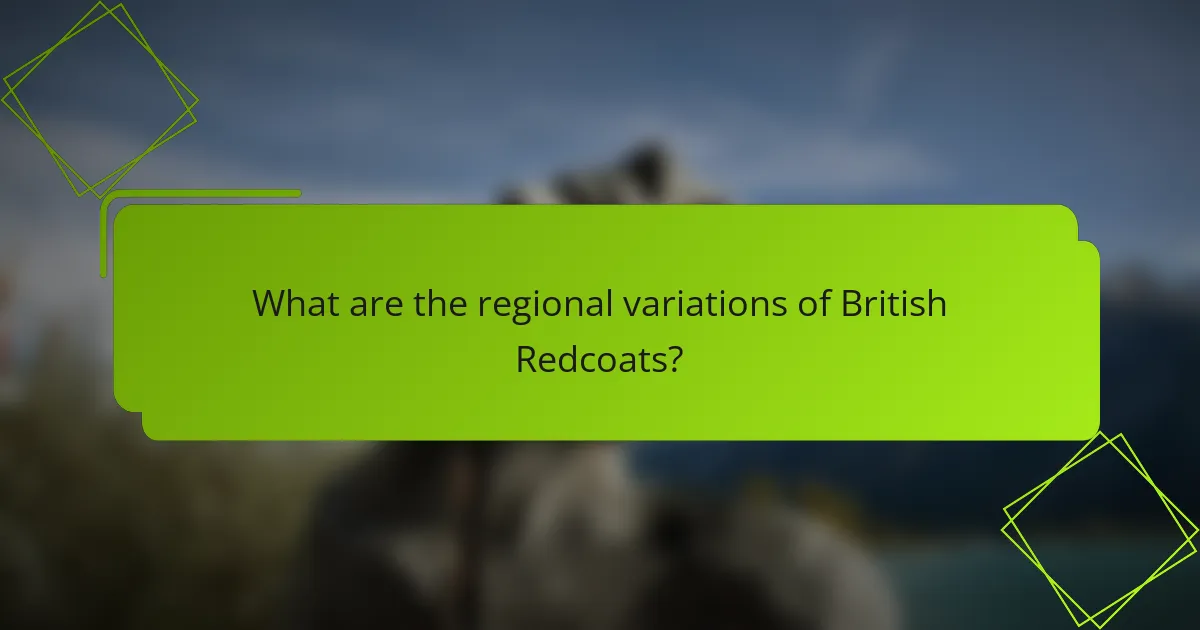 What are the regional variations of British Redcoats?