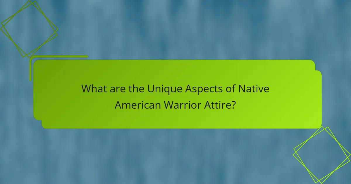 What are the Unique Aspects of Native American Warrior Attire?