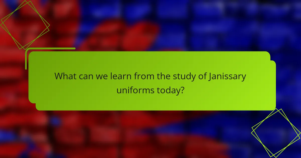 What can we learn from the study of Janissary uniforms today?