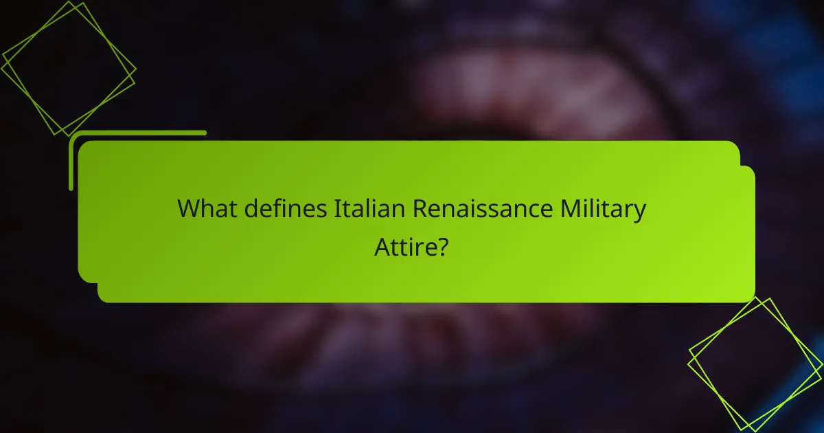 What defines Italian Renaissance Military Attire?