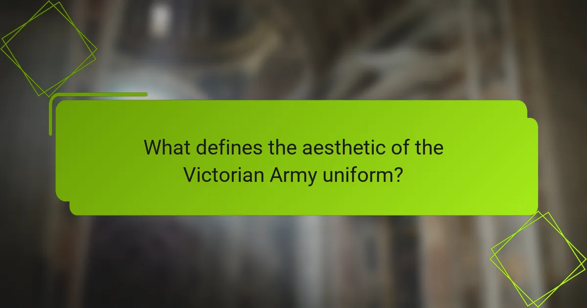 What defines the aesthetic of the Victorian Army uniform?