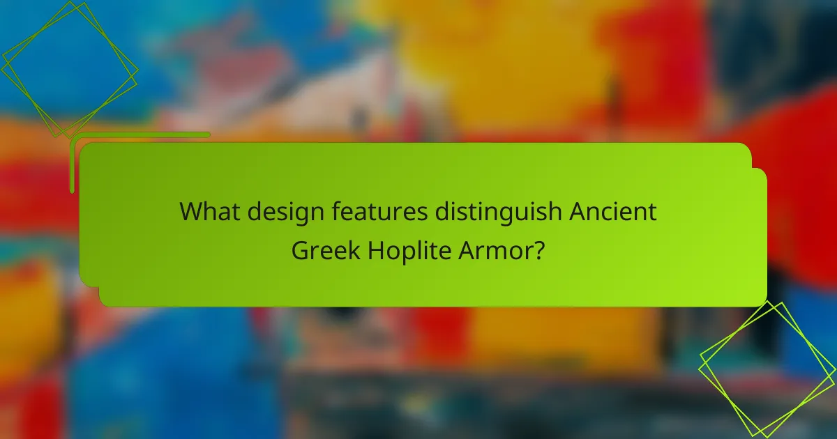 What design features distinguish Ancient Greek Hoplite Armor?