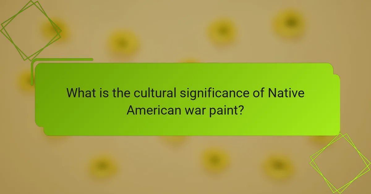 What is the cultural significance of Native American war paint?