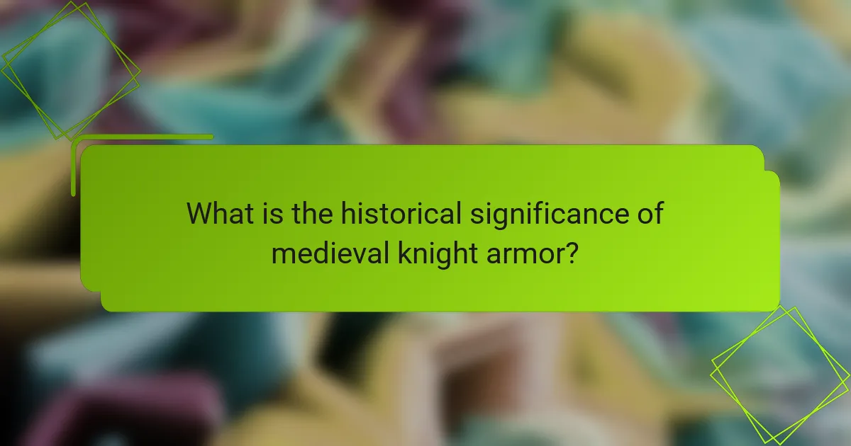 What is the historical significance of medieval knight armor?