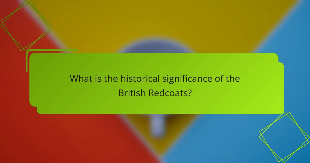 What is the historical significance of the British Redcoats?