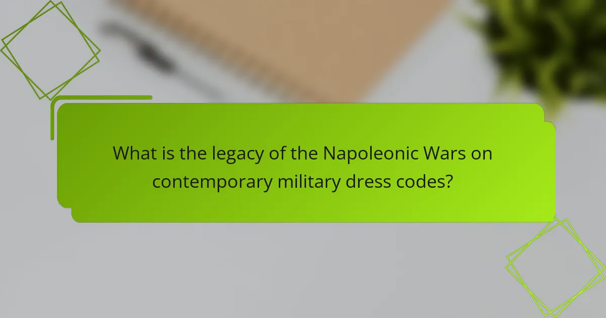 What is the legacy of the Napoleonic Wars on contemporary military dress codes?