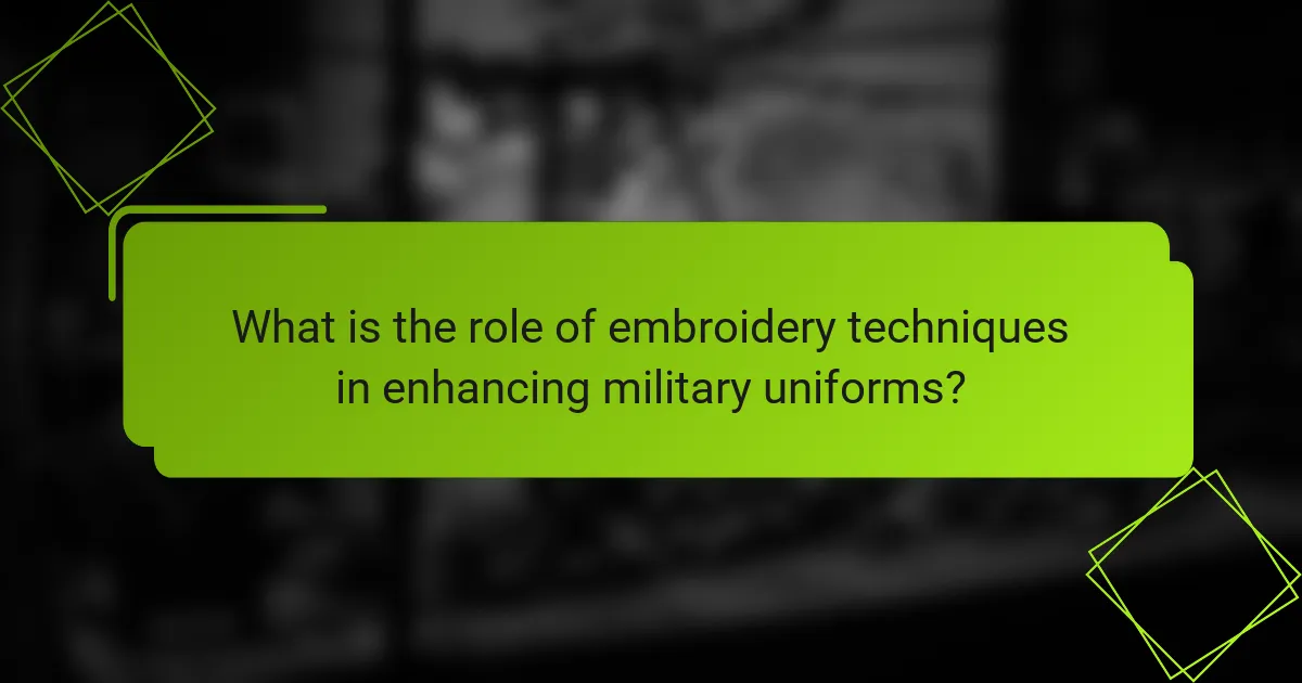 What is the role of embroidery techniques in enhancing military uniforms?