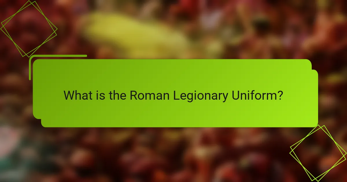 What is the Roman Legionary Uniform?