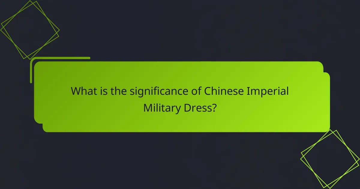 What is the significance of Chinese Imperial Military Dress?