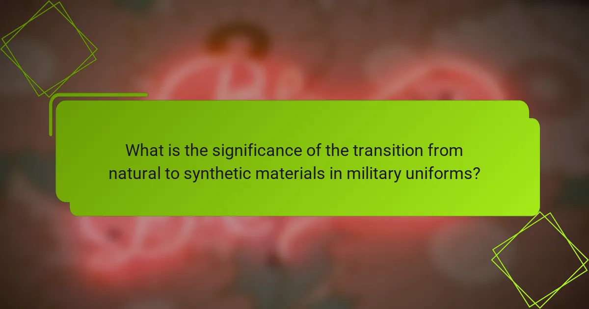 What is the significance of the transition from natural to synthetic materials in military uniforms?