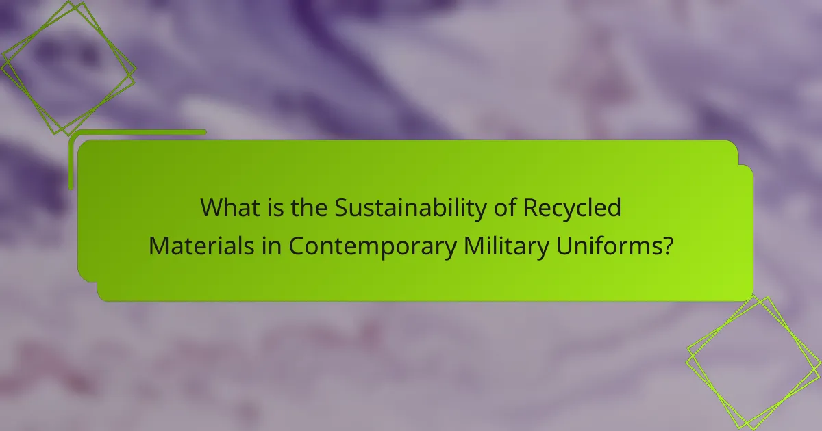 What is the Sustainability of Recycled Materials in Contemporary Military Uniforms?