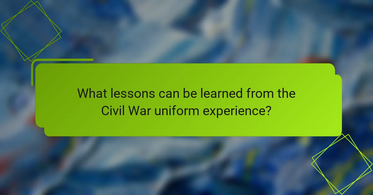 What lessons can be learned from the Civil War uniform experience?