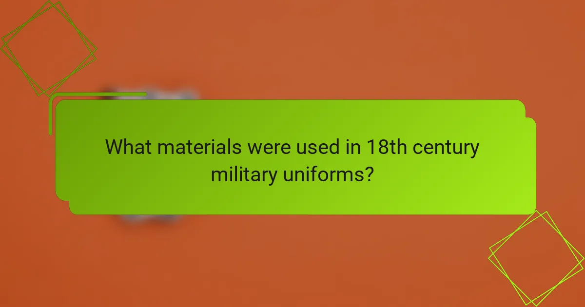 What materials were used in 18th century military uniforms?