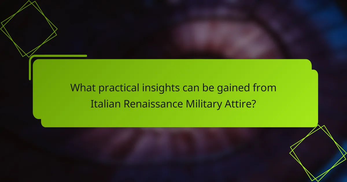 What practical insights can be gained from Italian Renaissance Military Attire?