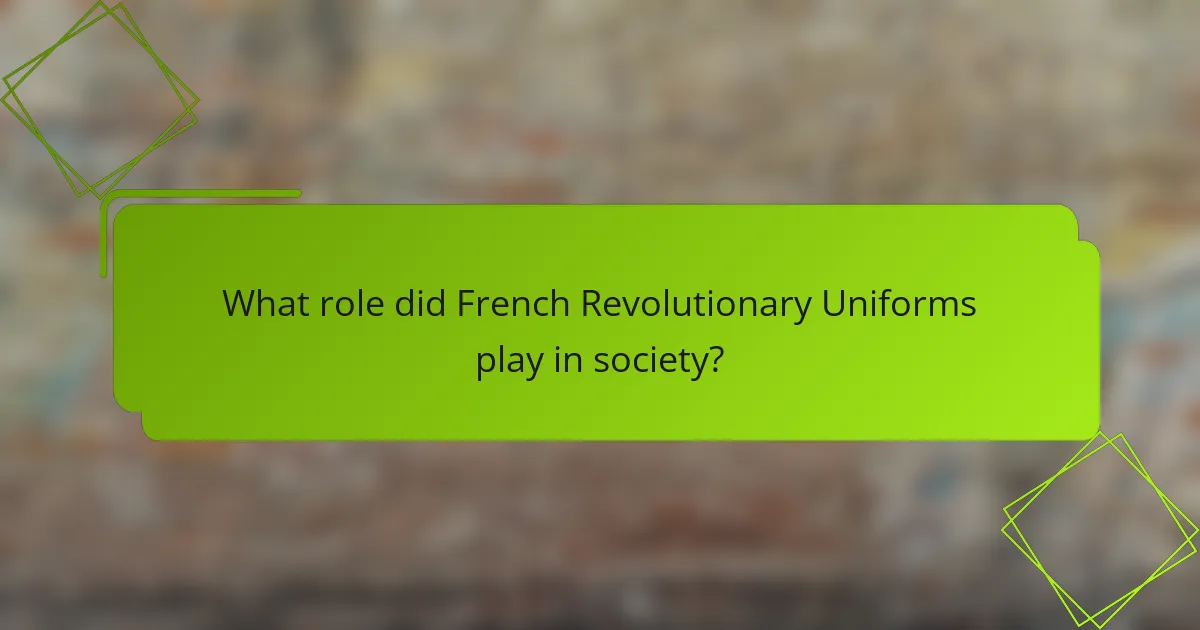 What role did French Revolutionary Uniforms play in society?